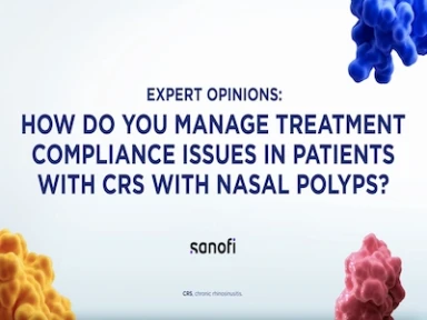 Hear from an expert on how do you manage treatment compliance issues in Patients with CRS with Nasal Polyps?