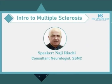 Intro to Multiple Sclerosis by Dr Naji Riachi