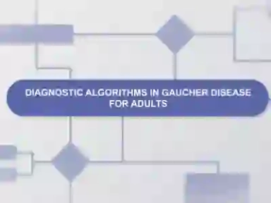 Diagnostic Algorithm for Gaucher Disease in Adult